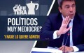 Políticos mediocres: La confesión que nadie se atreve a hacer